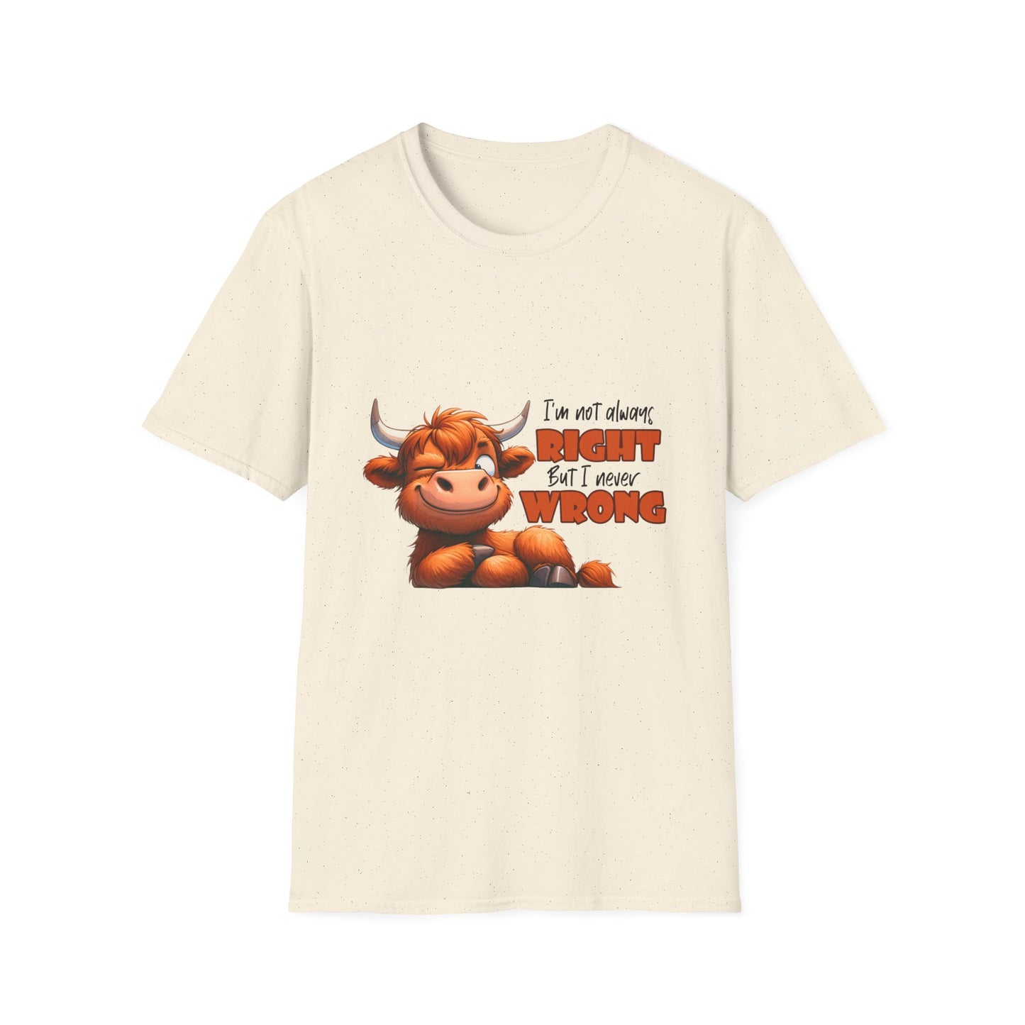 I'm Not Always Right But I Never Wrong Cow T-Shirt | Funny Cow Graphic Tee