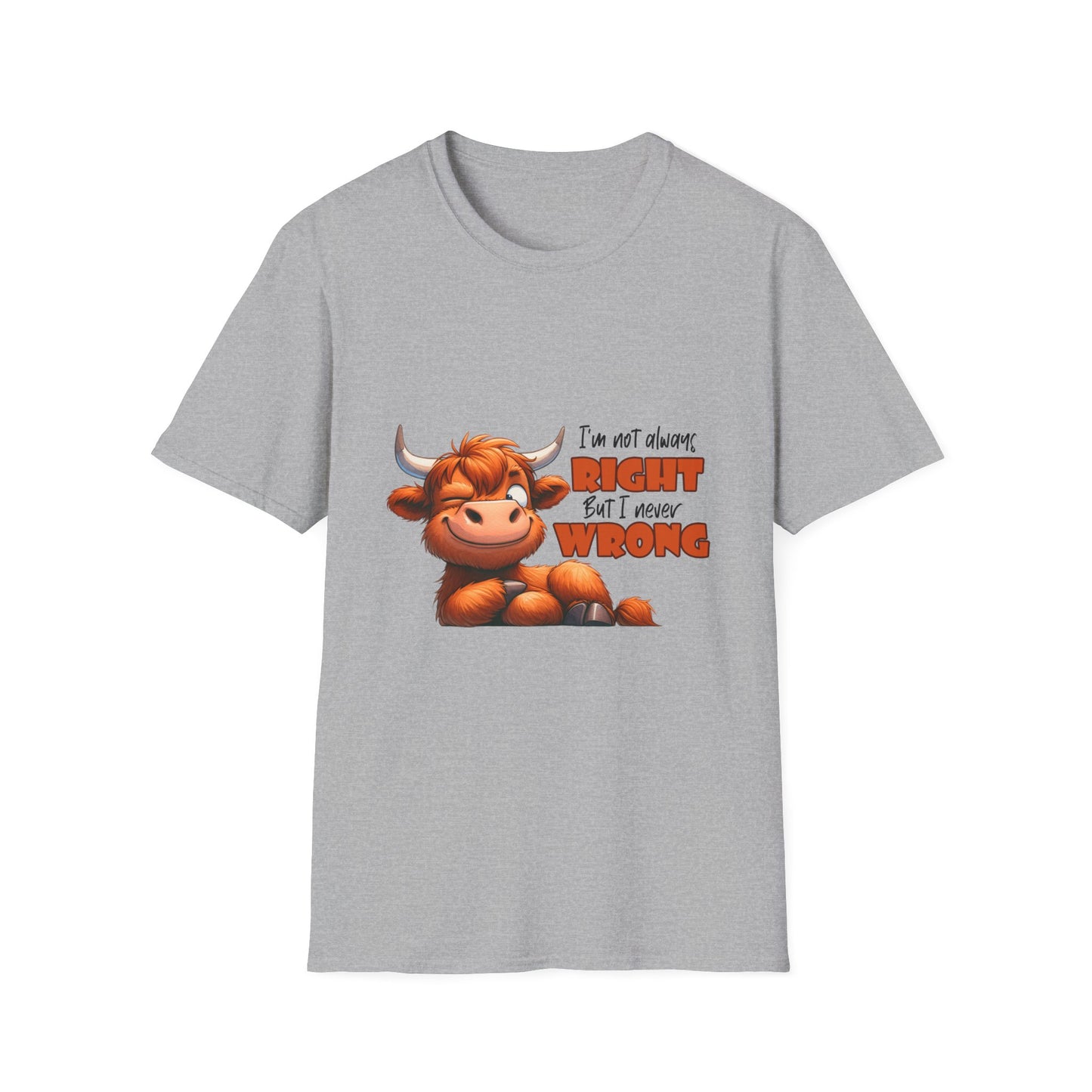 I'm Not Always Right But I Never Wrong Cow T-Shirt | Funny Cow Graphic Tee